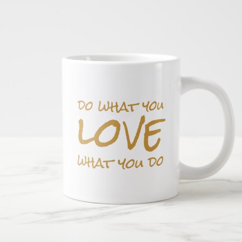 Inspired Living Quote Do What You Love What You Do Giant Coffee Mug