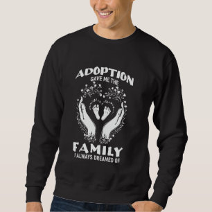 Inspiring Adoption Family Foster Parenting Mom Sweatshirt