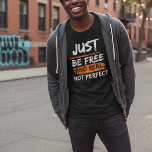 Inspiring "Be Real Not Perfect" Quote Urban Style T-Shirt