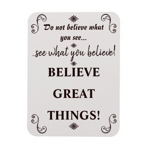 Inspiring Believe Great Things Quote Magnet