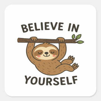 Inspiring "Believe in Yourself" Quote Print Square Sticker