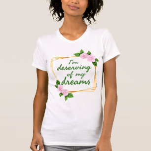 Inspiring design for strong people who have dreams T-Shirt