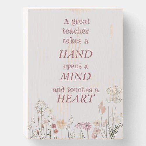 Inspiring Floral Pink A Great Teacher Quote Wooden Box Sign