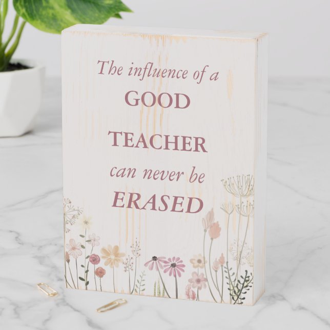 Inspiring Floral Pink Teacher Quote Wooden Box Sign (In Situ Vertical)