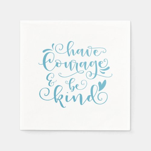 Inspiring Have Courage and Be Kind  Napkin