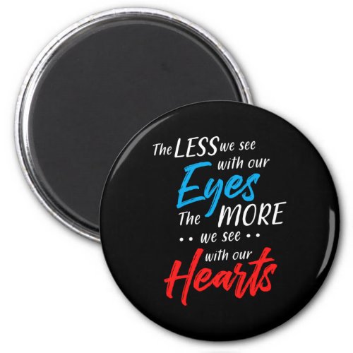 Inspiring Humanity Kindness Quotes The Less We See Magnet