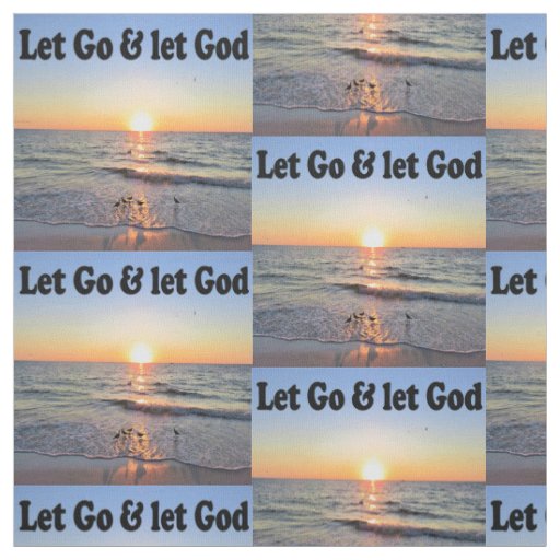 INSPIRING LET GO AND LET GOD SUNRISE PHOTO FABRIC