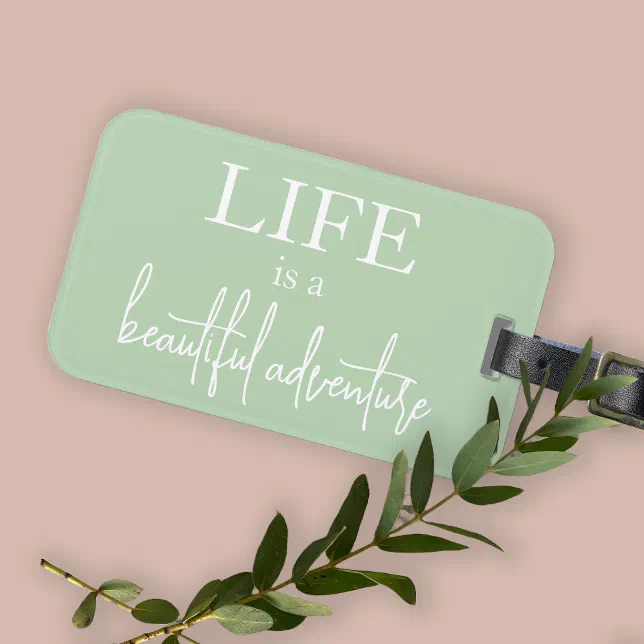 Inspiring Life is a Beautiful Adventure Sage Green Luggage Tag Zazzle