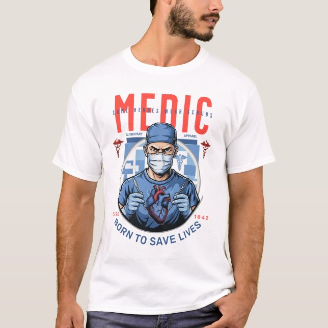 Inspiring Medical Hero Artwork  Born To Save Lives T-Shirt (Front)