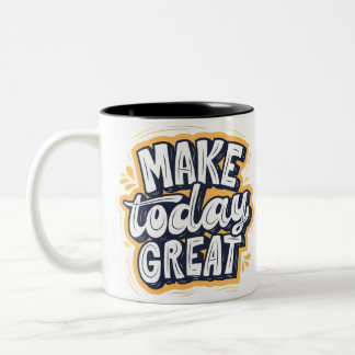 Inspiring Mug "MAKE today GREAT"