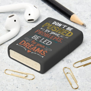 Inspiring Quote: Don't Be Pushed by Your Zippo Lighter