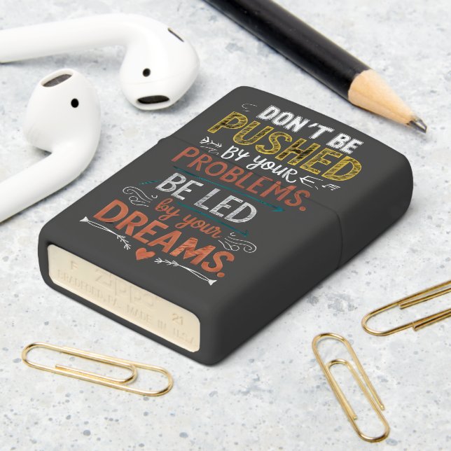 Inspiring Quote: Don't Be Pushed by Your Zippo Lighter (On Table 2)