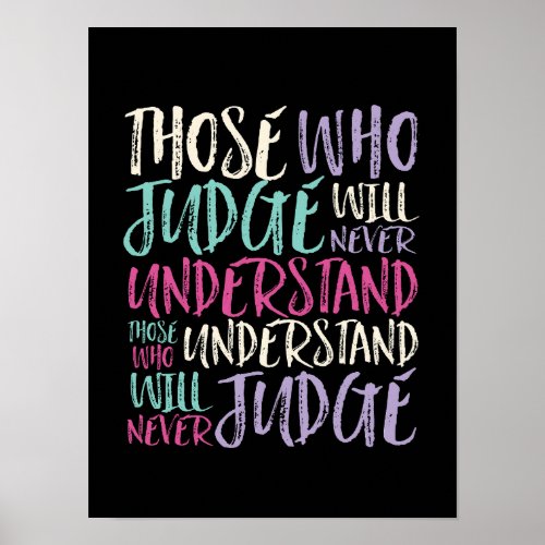 Inspiring Quote Those Who Judge Never Understand Poster