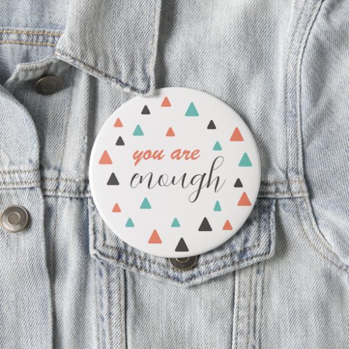 Inspiring Quote You Are Enough Triangles Pattern Button