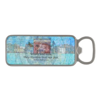 Inspiring Shakespeare Quote From Romeo And Juliet Magnetic Bottle Opener by shakespearequotes at Zazzle