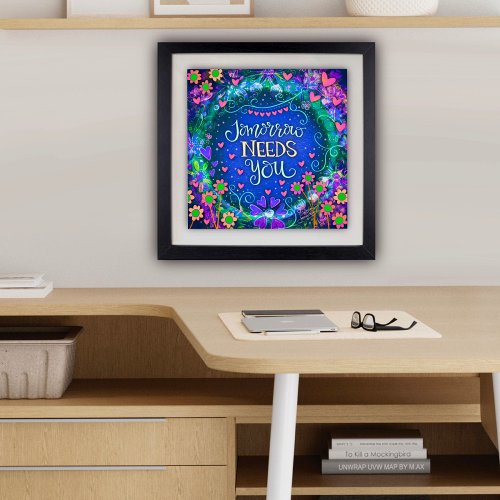 Inspiring Tomorrow Needs You Inspirivity Floral Poster