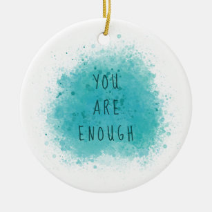 Inspiring You Are Enough Simple Affirmation Quote Ceramic Ornament