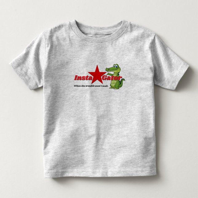 Insta-Gator - When the trouble won't wait Toddler T-shirt (Front)