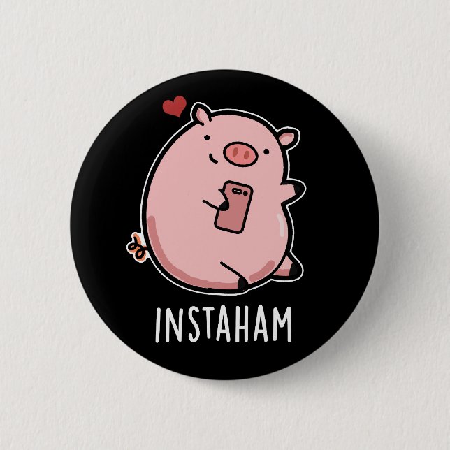 Instaham Funny Social Media Pig Pun Dark BG Button (Front)