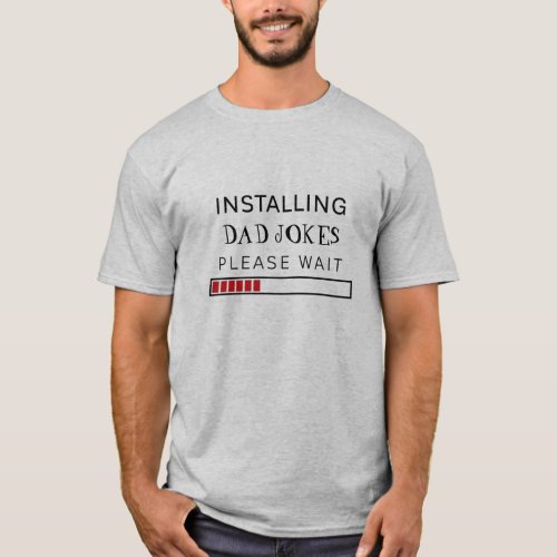Installing Dad Jokes Please Wait Computer Bar T_Shirt
