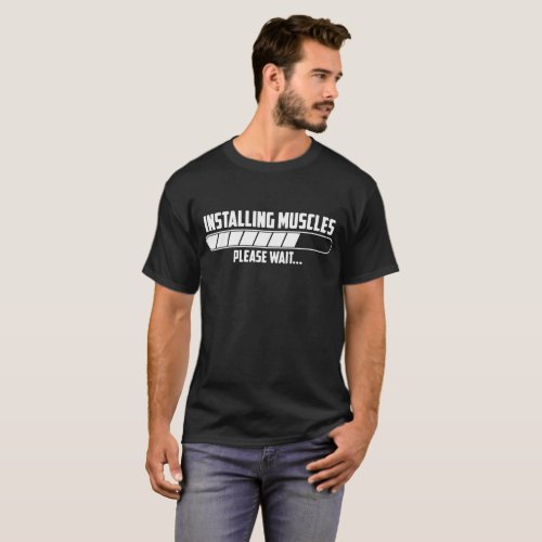 Installing Muscle Please Wait Gym Workout Exercise T_Shirt