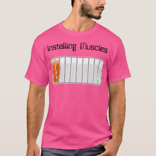Installing Muscles 20 	 - Bodybuilding Weight Lift T-Shirt