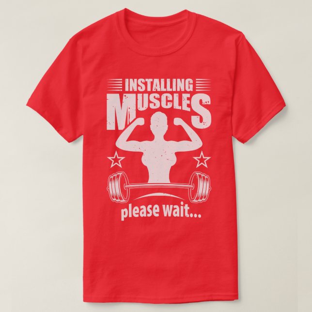 Installing Muscles Bodybuilder Gym Fitness  12 T-Shirt (Design Front)