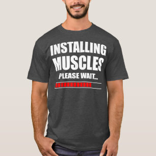 Installing Muscles Gym Slogan Sport  T-Shirt