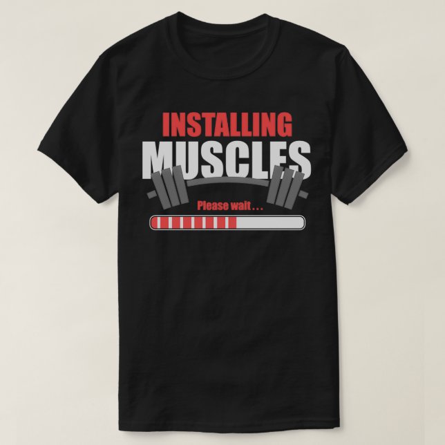 Installing Muscles Gym  T-Shirt (Design Front)