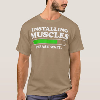 Installing Muscles Loading Please Wait Men Funny G T-Shirt