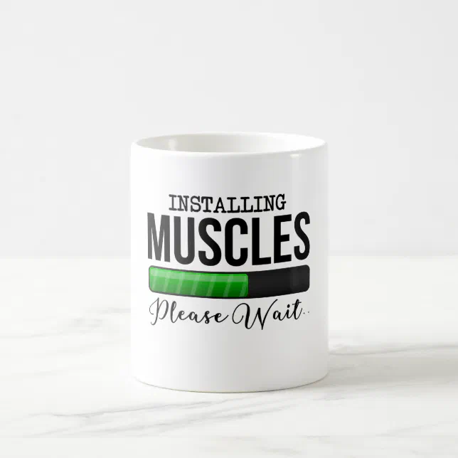 Installing Muscles Please Wait - Funny Gym Sayings Coffee Mug | Zazzle