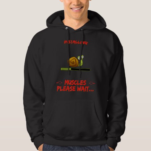 Installing Muscles Please Wait Funny Humor Quotes Hoodie