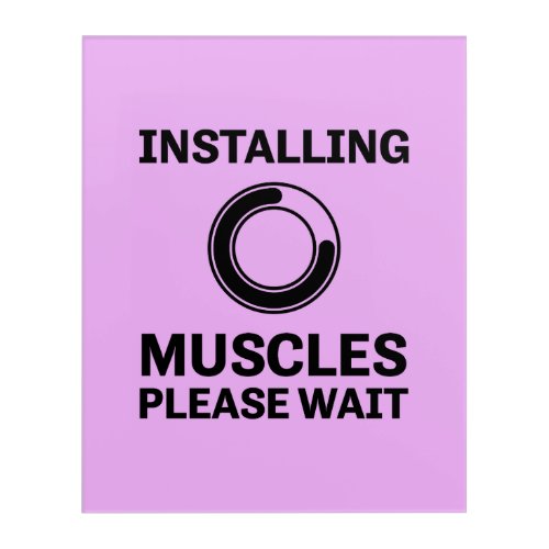 Installing Muscles Please Wait Funny Workout Acrylic Print