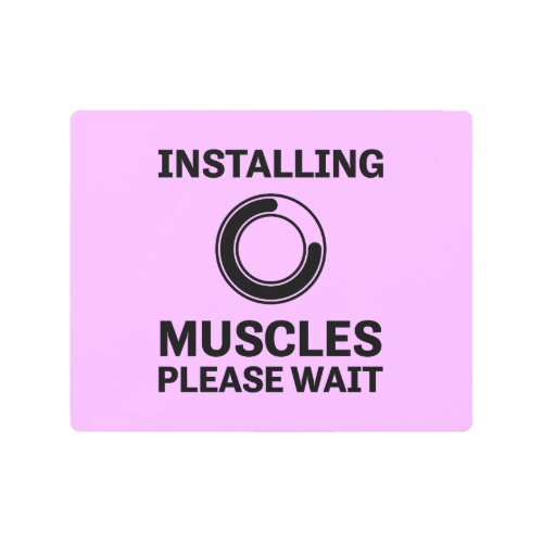 Installing Muscles Please Wait Funny Workout Metal Print