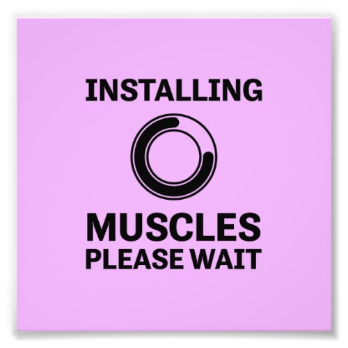 Installing Muscles Please Wait Funny Workout Photo Print