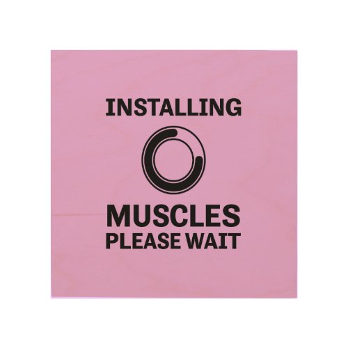 Installing Muscles Please Wait Funny Workout Wood Wall Art