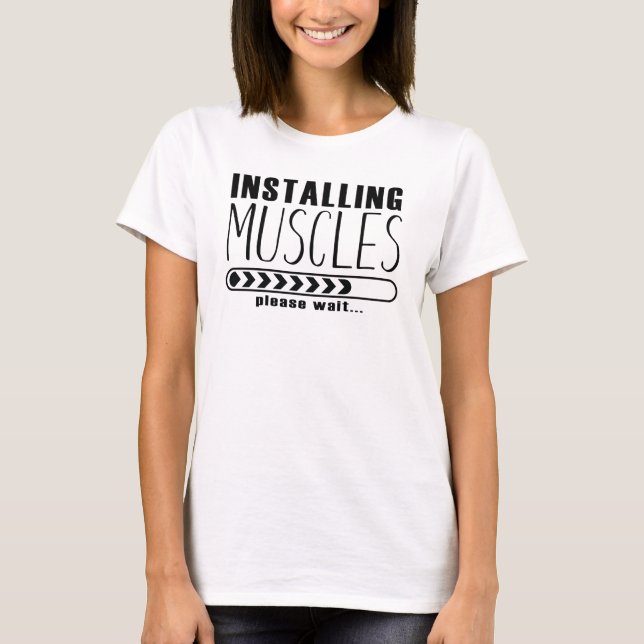 Installing Muscles Please Wait Progress Bar T-Shirt (Front)
