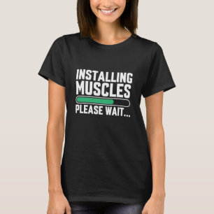 Installing muscles please wait T-Shirt