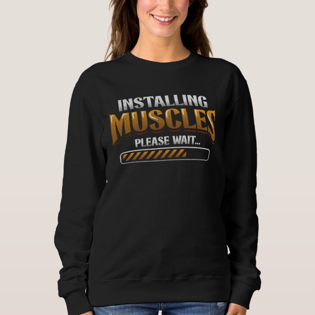 Installing Muscles Please Wait Weightlifting Sweatshirt (Front)