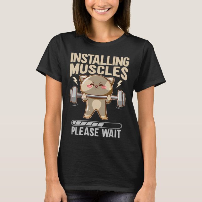 Installing Muscles Please Wait Workout Lifting T-Shirt (Front)