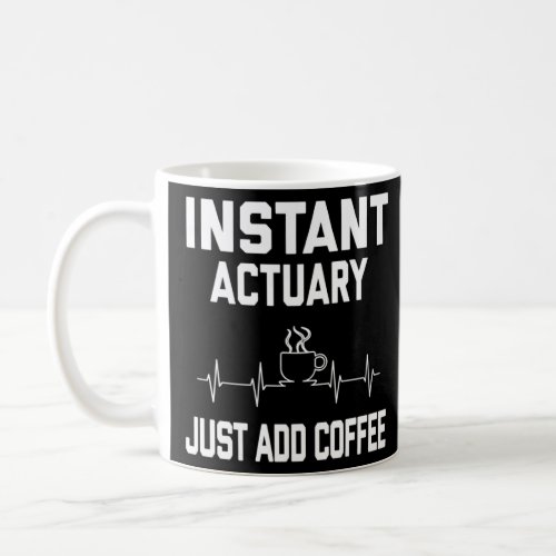 Instant Actuary Just Add Coffee  Coffee Pulse EKG  Coffee Mug