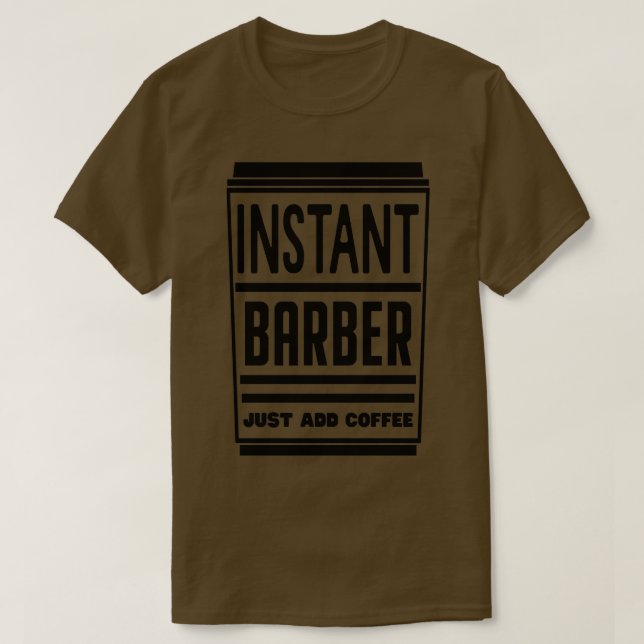Instant Barber Just Add Coffee 4 T-Shirt (Design Front)