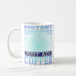 Instant Barrister, Just Add Coffee Coffee Mug