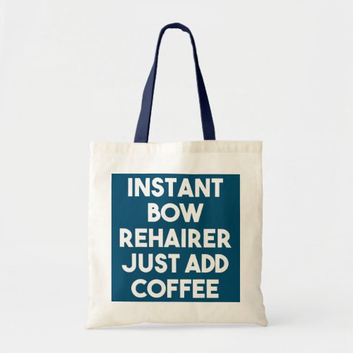 Instant Bow Rehairer Just Add Coffee  Tote Bag