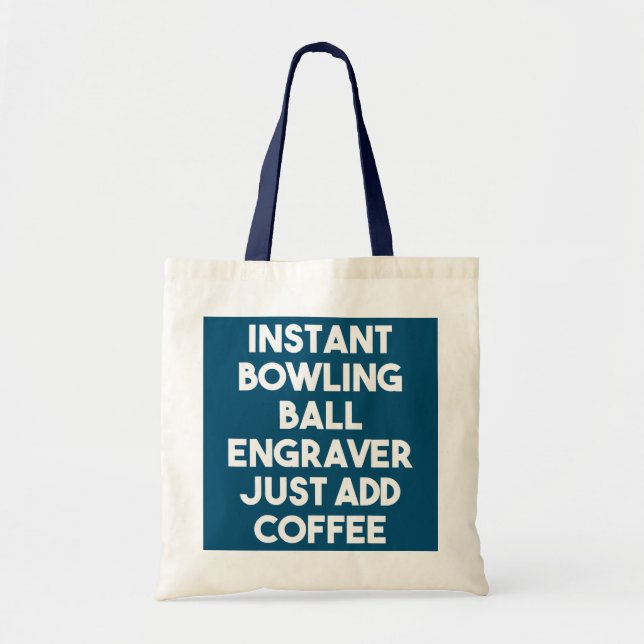 Instant Bowling Ball Engraver Just Add Coffee  Tote Bag (Front)