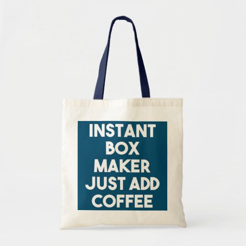 Instant Box Maker Just Add Coffee  Tote Bag