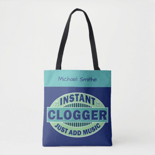 Instant Clogger Just Add Music Blue  Custom Name Tote Bag