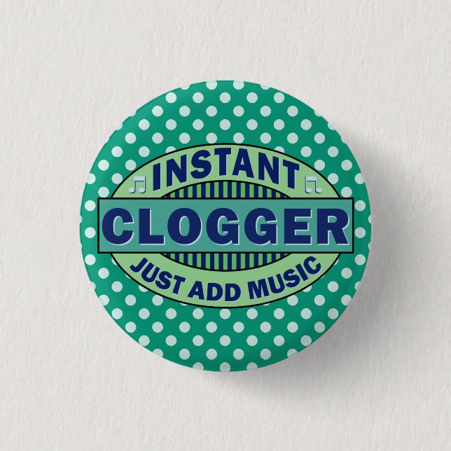 Instant Clogger Just Add Music Button (Front)