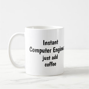 Instant Computer Engineer Add Coffee Fun Quote Coffee Mug