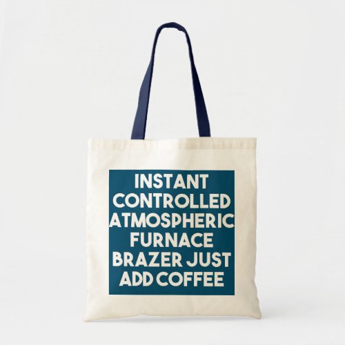 Instant Controlled Atmospheric Furnace Brazer Add Tote Bag